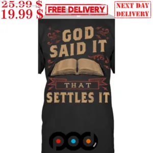 God Said It That Settles It Believe The Bible Inspirational Shirt