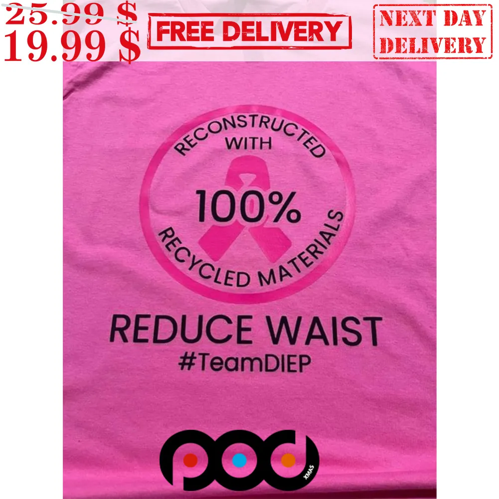 Reconstructed With 100% Recycled Materia Ls Reduce Waist #Teamdiep Shirt