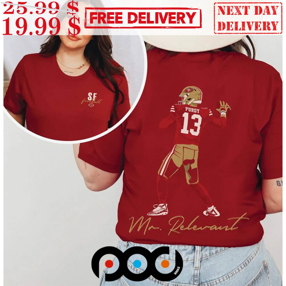 Brock Purdy To Mr Relevant 49ers Shirt