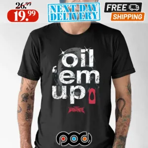 Full Violence Oil ‘Em Up Shirt