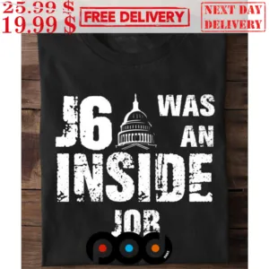 J6 Was An Inside Job Political Shirt