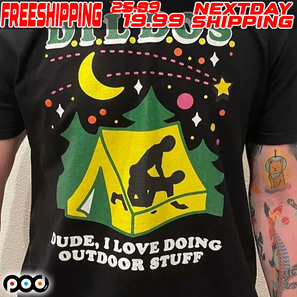 Dildos Dude I Love Doing Outdoor Stuff Shirt