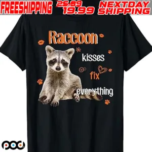 Raccoon Kisses Fix Everything Shirt