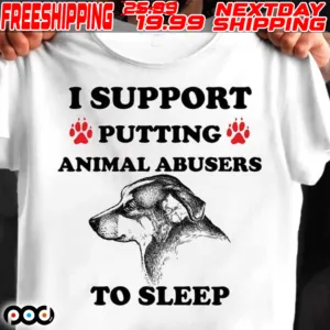 Dog I Support Putting Animal Abusers To Sleep Shirt