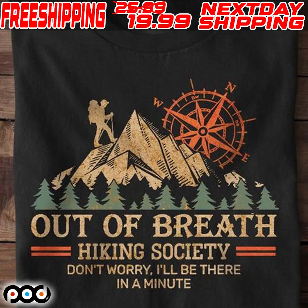 Out Of Breath Hiking Society Don't Worry I'll Be There In A Minute Shirt