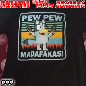 Bluey Pew Pew Madafakas Shirt