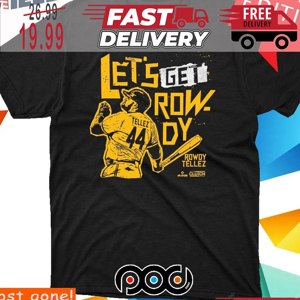 Blue Jays Rowdy Tellez Let s Get Rowdy Tellez Shirt