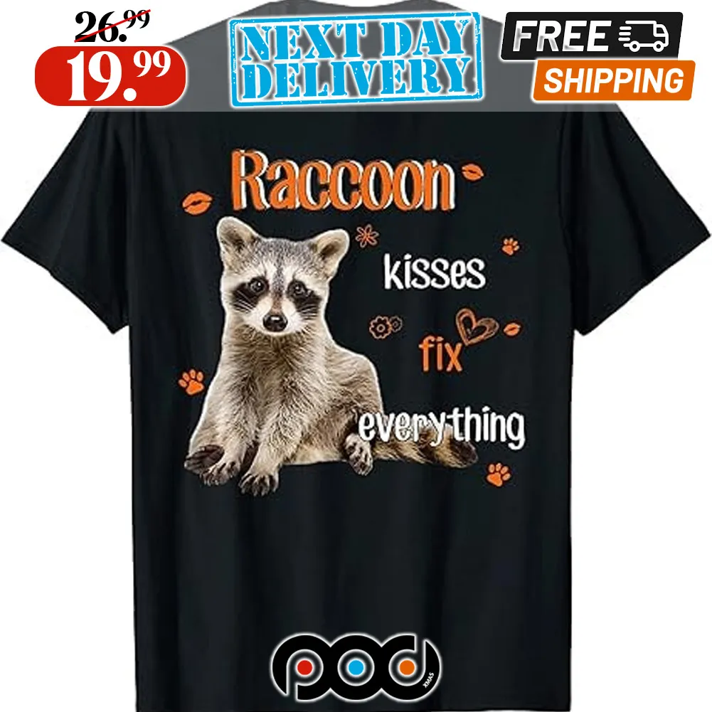 Raccoon Kisses Fix Everything Shirt