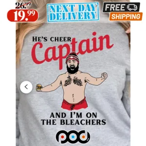 He's Cheer Captain And I'm On The Bleachers Shirt