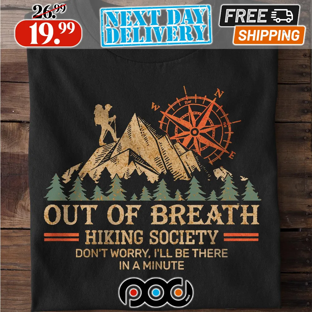 Out of Breath Hiking Society Don't Worry I'll Be There In A Minute Shirt