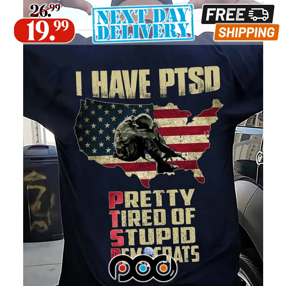 I Have PTSD Pretty Tired Of Stupid D Funny Parody Classic American Flag Shirt