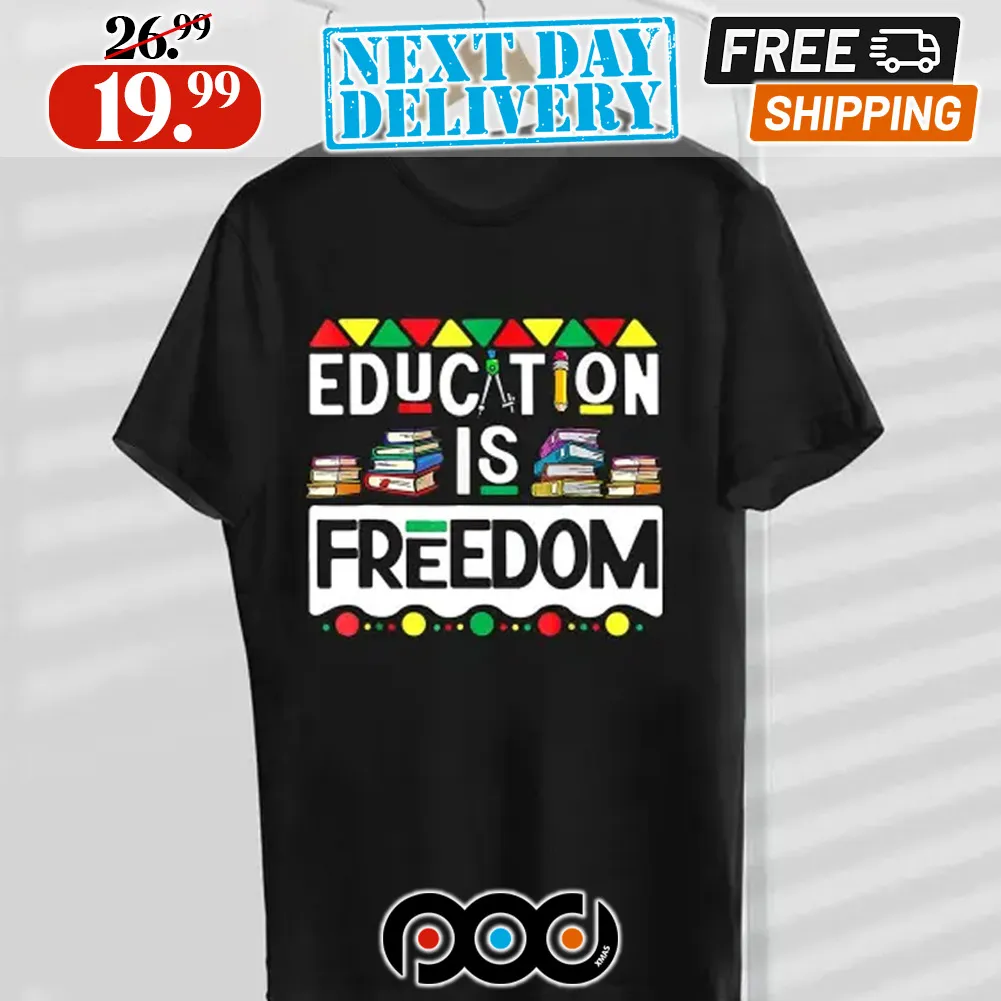 Education Is Freedom Black History Month Shirt