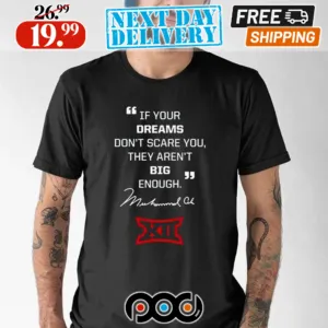Muhammad Ali If Your Dreams Don’t Scare You They Aren’t Big Enough Shirt
