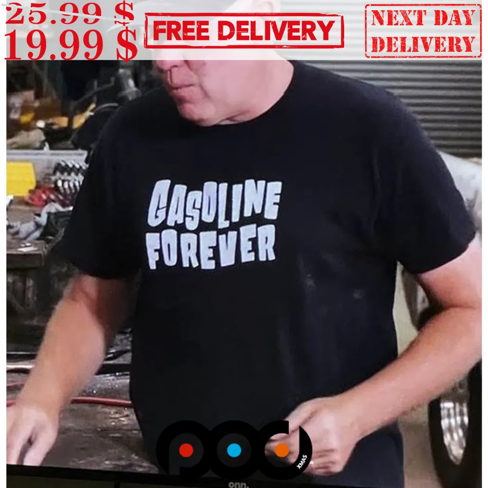 Gasoline Forever Shirt