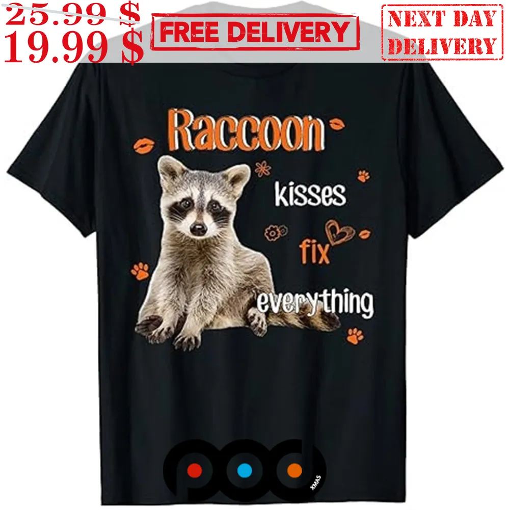 Raccoon Kisses Fix Everything Shirt