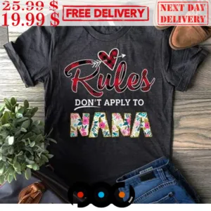 Rules Don't Apply To Nana Shirt