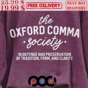 The Oxford Comma Society In Defense And Preservation Of Tradition Form And Clarity Shirt
