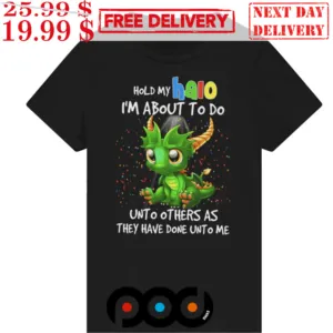Dragon Hold My Halo I’m About To Do Unto Others As They Hate Dine Unto Me Shirt