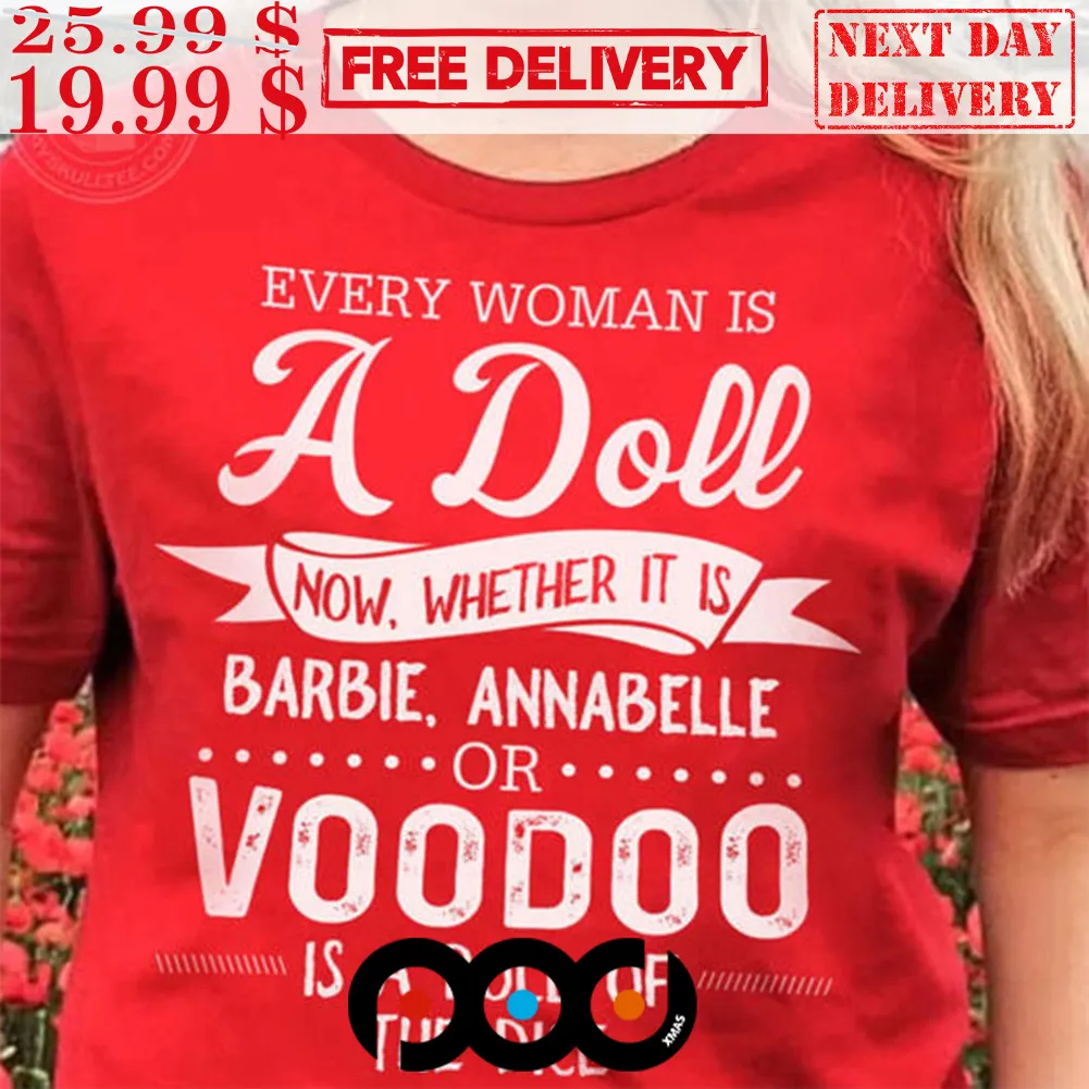 Every Woman Is A Doll Now Whether It Is Barbie Annabelle Shirt