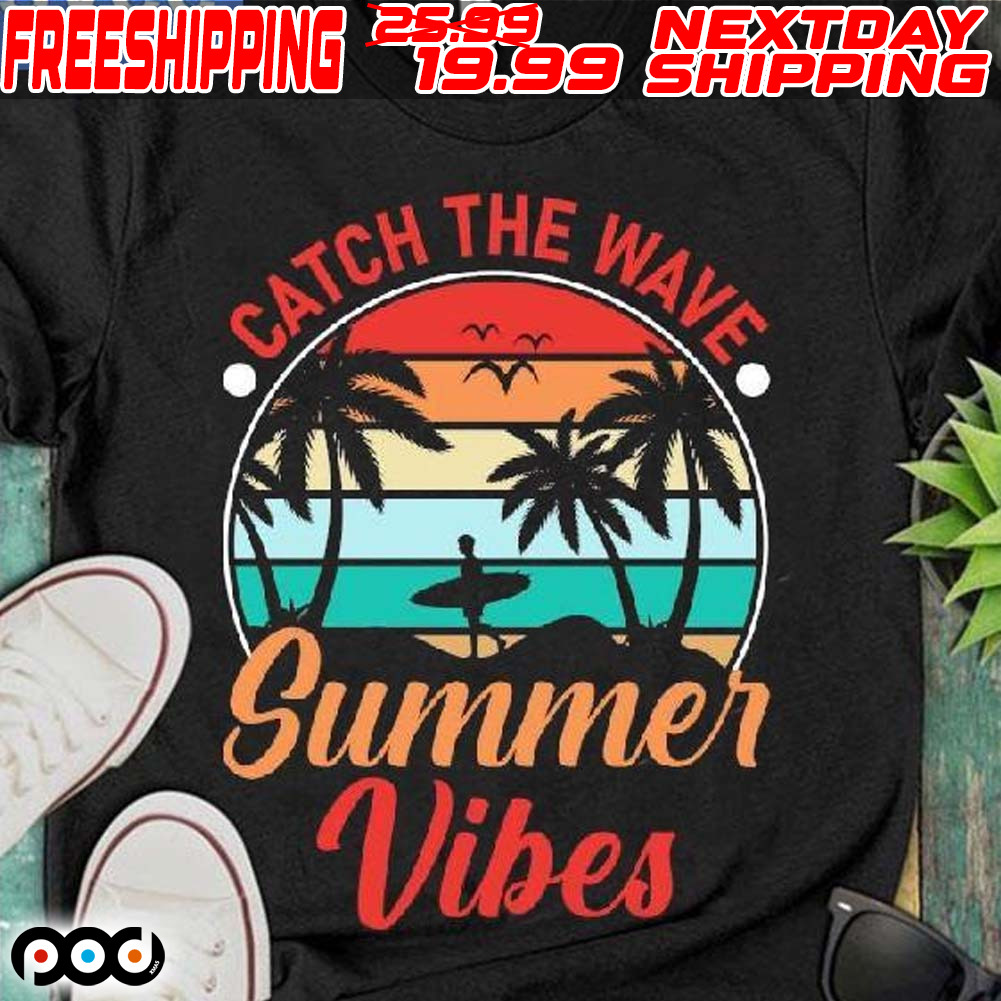 Catch The Wave Summer Vibes 2024 Shirt Catch The Wave Summer Vibes 2024 Shirt