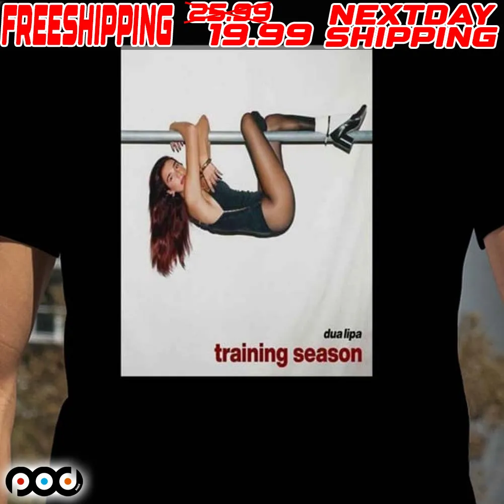 Dua Lipa Training Season 15 February 11 Pm Gmt Unisex Shirt