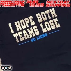 I Hope Both Teams Lose Go Lions Shirt