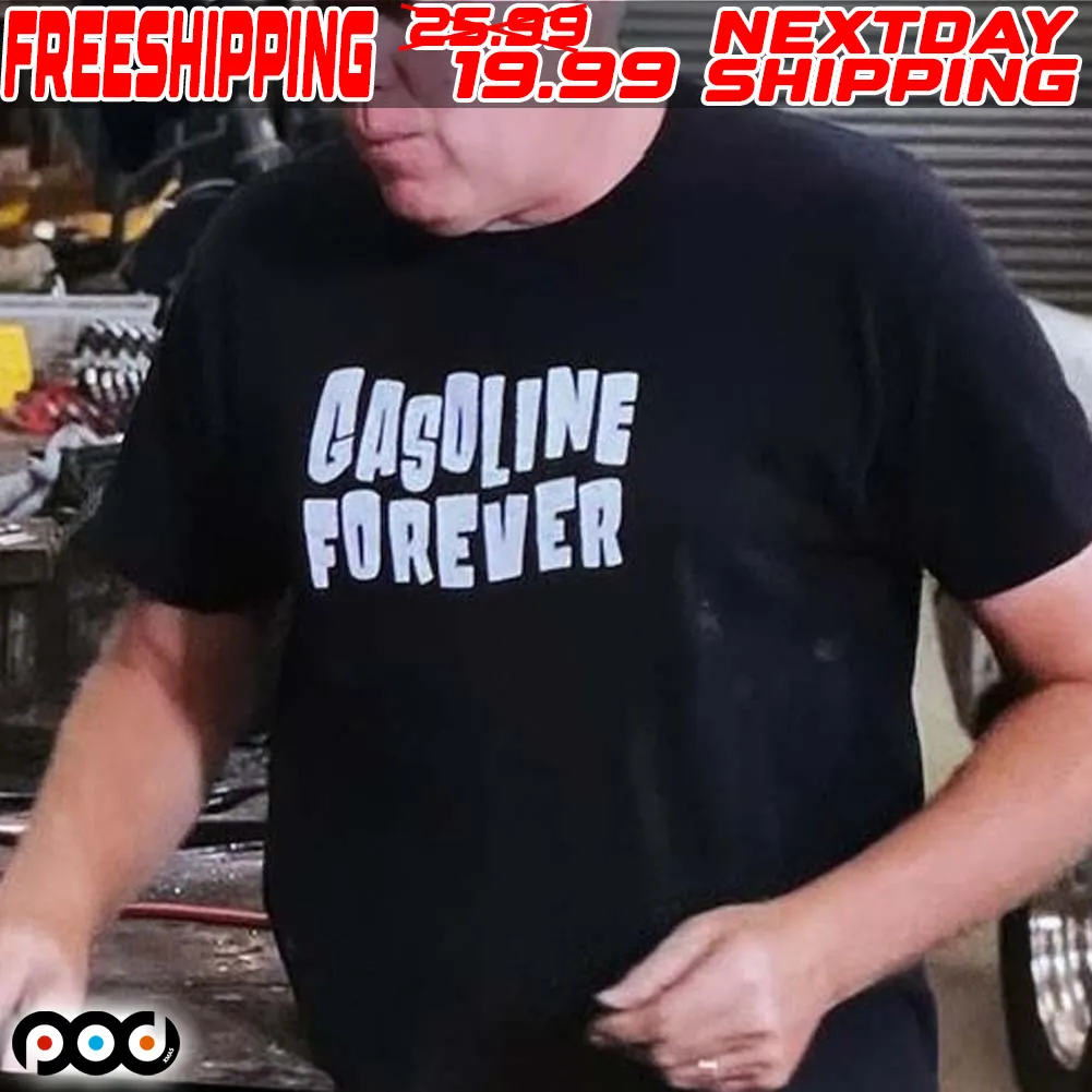 Gasoline Forever Shirt