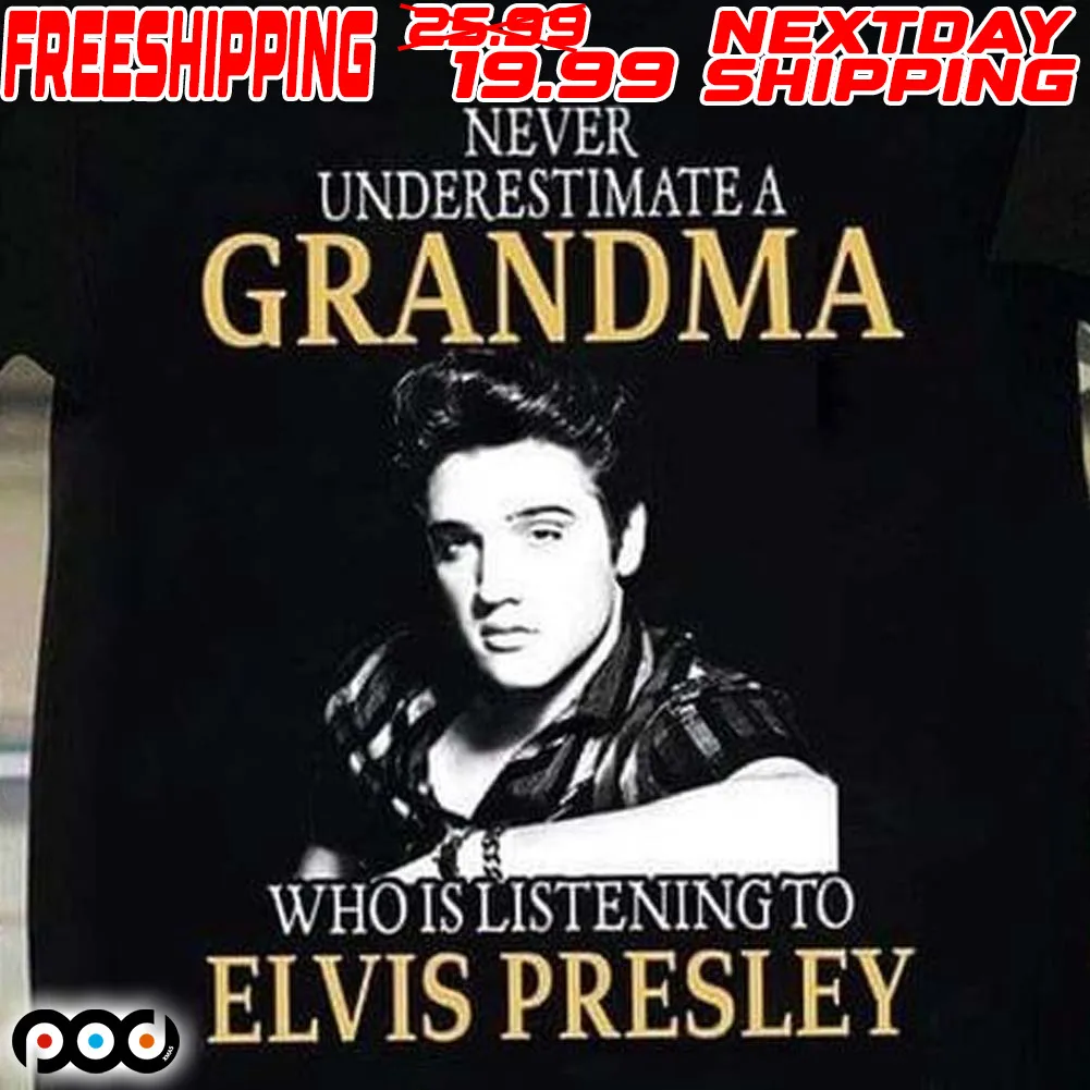 Never Underestimate A Grandmas Who Listens To Elvis Presley Shirt