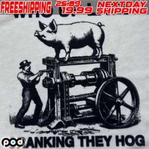 Who Up Late Cranking They Hog Shirt