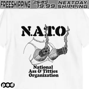 Nato National Ass & Titties Organization Shirt