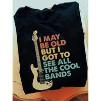 Guitar I May Be old But I Got To See All The Cool Bands Shirt
