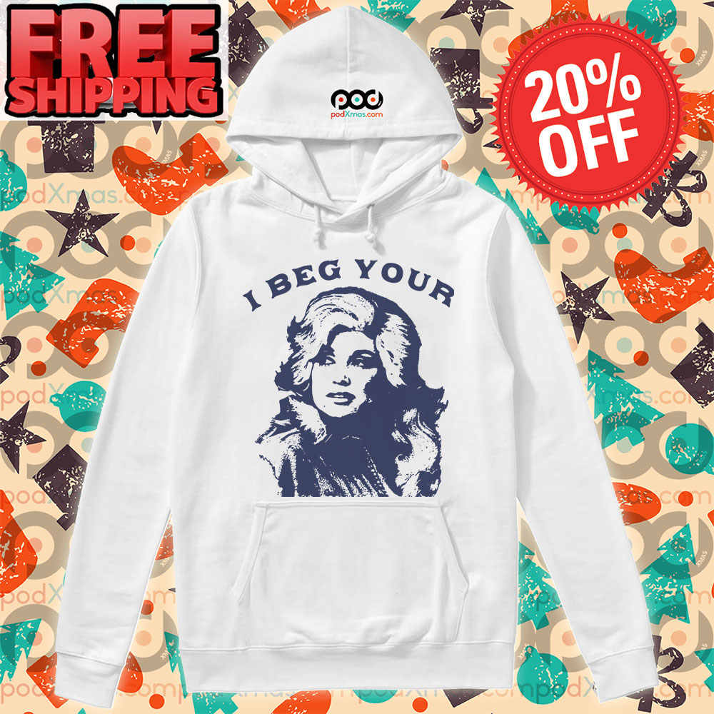 Dolly Parton I Beg You Vintage Hoodie