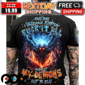 Skull I'm Gonna Just Say Fuck It All And Let My Demons Out To Play Shirt