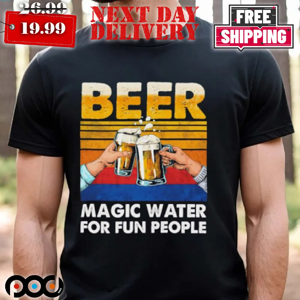Beer Magic Water For Fun People Shirt