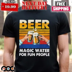 Beer Magic Water For Fun People Shirt