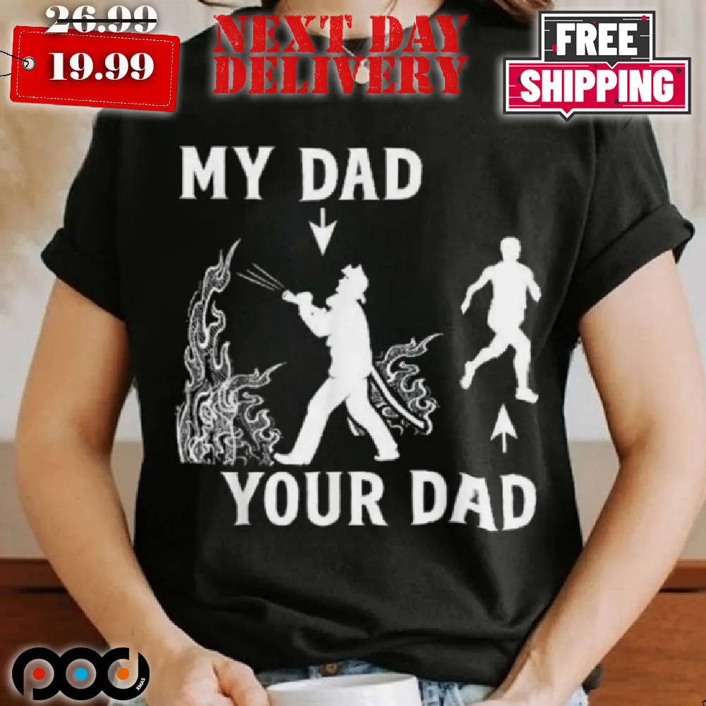 Captain Firefighter Father Funny Fireman Dad My Your Shirt
