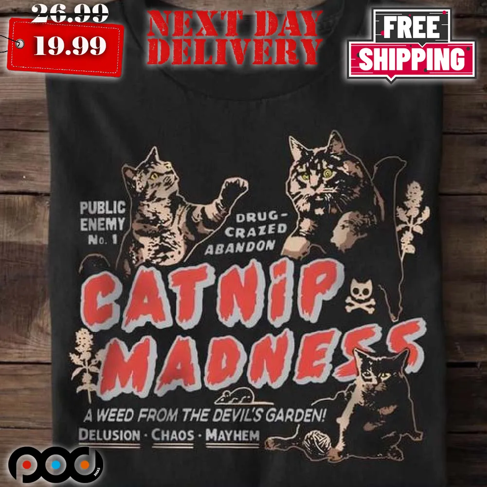 Catnip Madness Public Enemy Drug-crazed Abandon Shirt