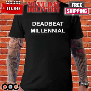 Deadbeat Millennial Shirt