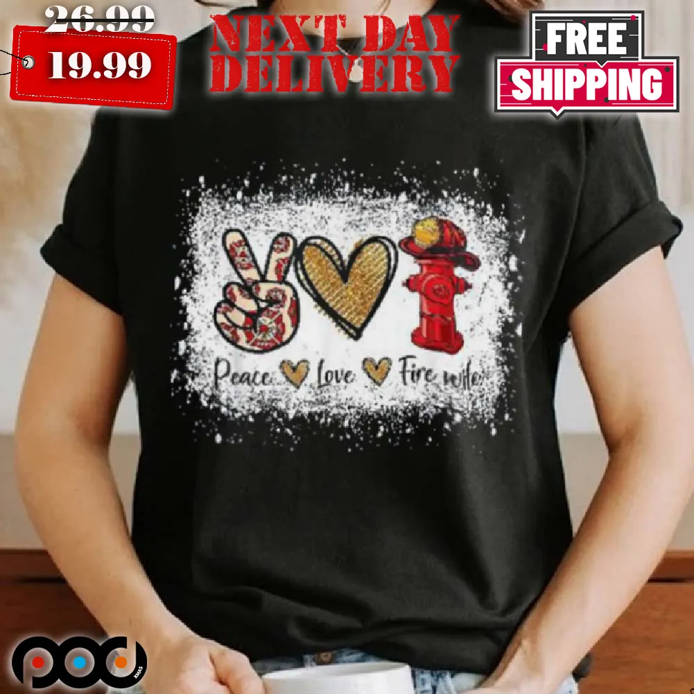 Firefighter Wife Life Peace Love Fire Heart Shirt