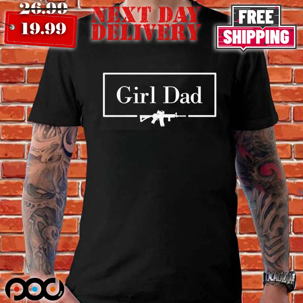 Gun Girl Dad 2.0 Shirt