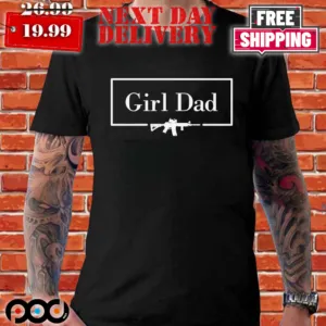 Gun Girl Dad 2.0 Shirt