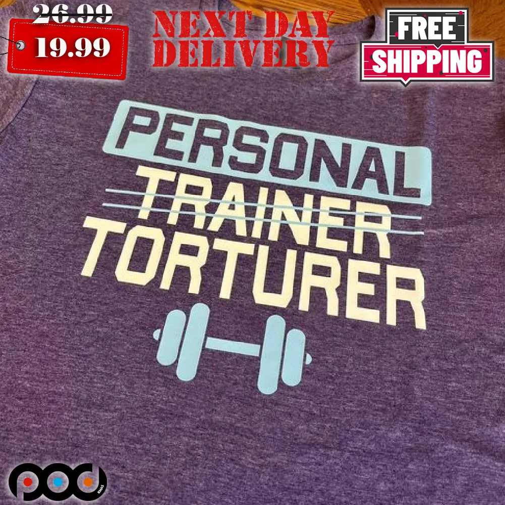 Gym Personal Trainer Torturer Shirt