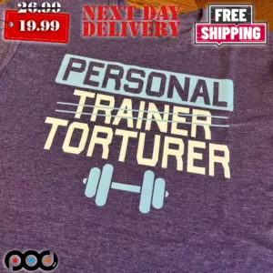 Gym Personal Trainer Torturer Shirt