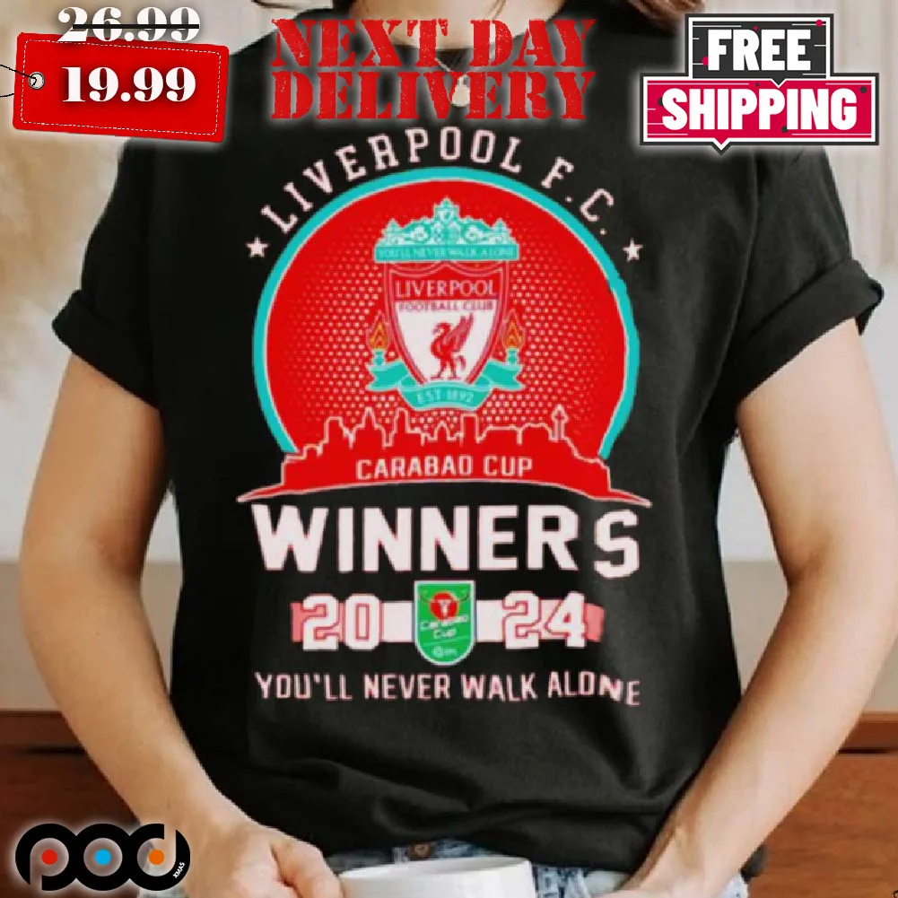 Liverpool Fc Carabao Cup Winners 2024 You'll Never Walk Alone Shirt