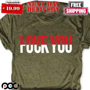 Love You Fuc k You Shirt