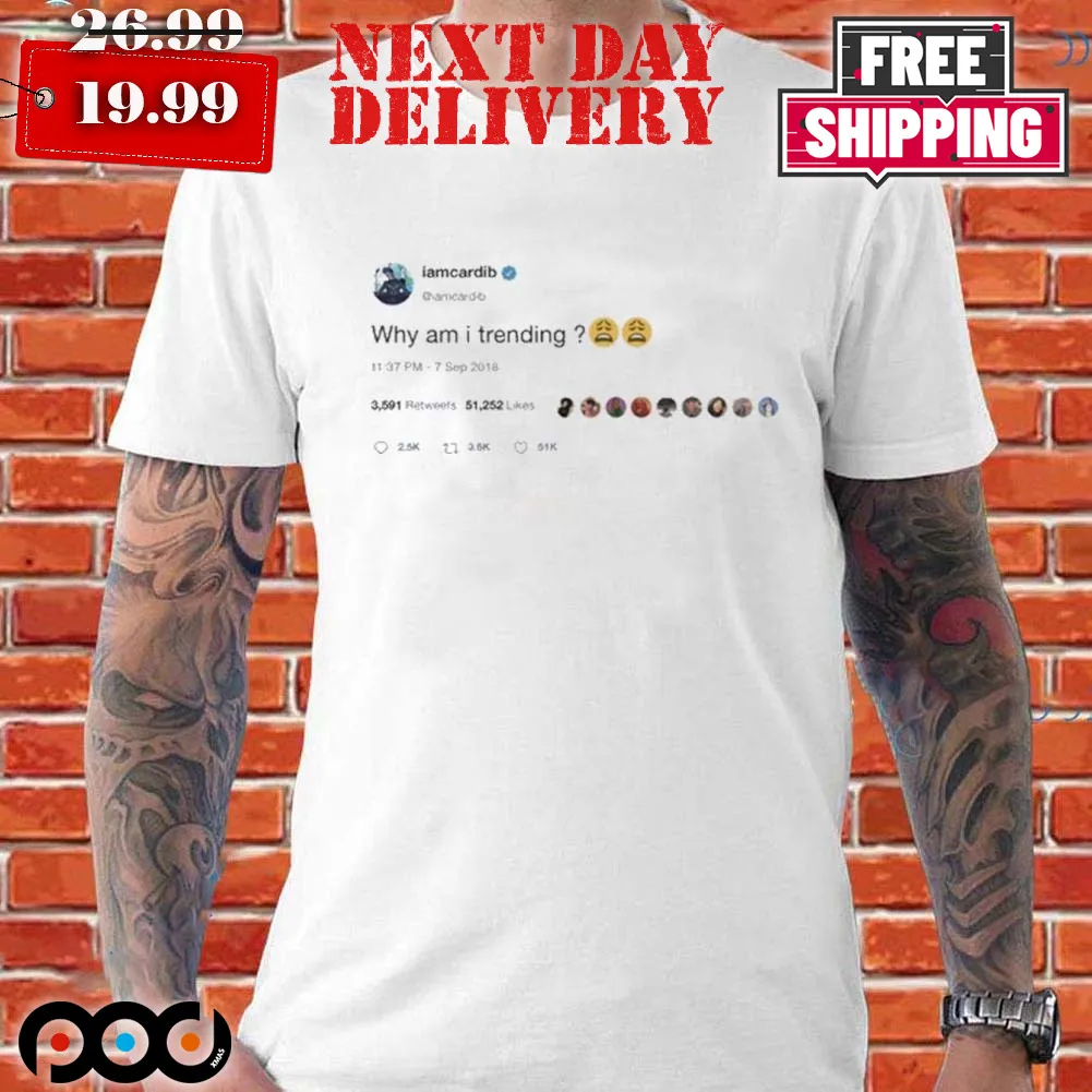 I Am Cardi B Why Am I Trending Shirt