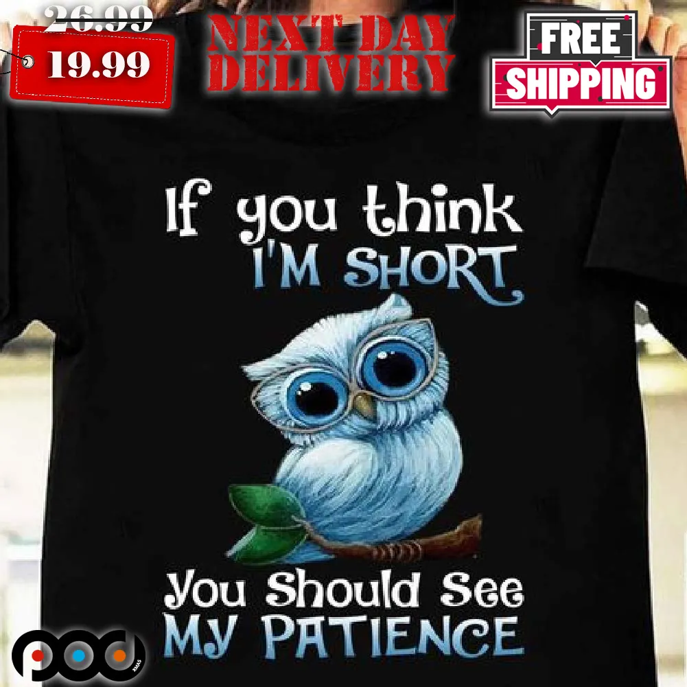 Owl I’m Not Short I’m Just More Down To Earth Than Most People Shirt
