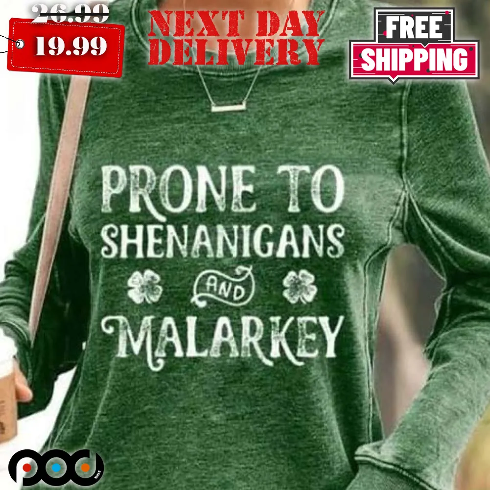 Prone to Shenanigans and Malarkey Patrick Shirt