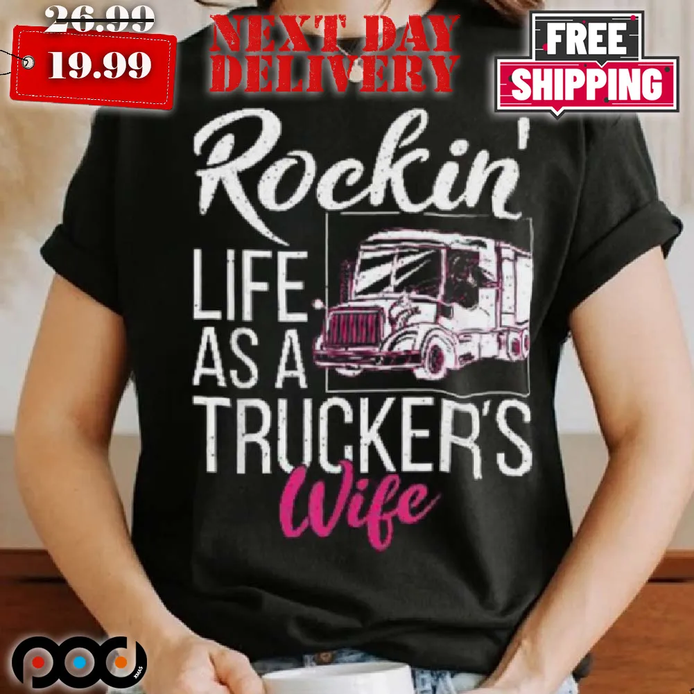 Rockin Life As A Truckers Wife Shirt