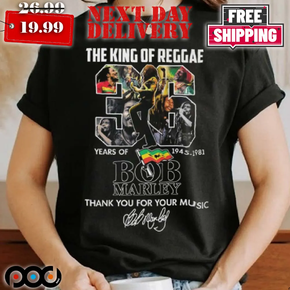 The King Of Reggae 36 Years Of 1945 – 1981 Bob Marley Thank You Shirt